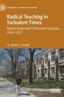 Radical Teaching in Turbulent Times: Martin Duberman's Princeton Seminars, 1966-1970 (Historical Studies in Education) By Robert L. Hampel Cover Image