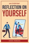 An Everyday Reflection on Yourself By Eddie Perkins Cover Image