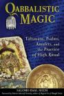 Qabbalistic Magic: Talismans, Psalms, Amulets, and the Practice of High Ritual Cover Image