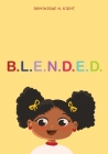 B ∙ L ∙ E ∙ N ∙ D ∙ E ∙ D By Dominique N. Kight Cover Image