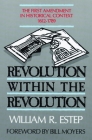 Revolution Within the Revolution: The First Amendment in Historical Context, 1612-1789 By William R. Estep Cover Image