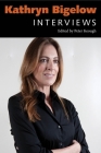 Kathryn Bigelow: Interviews (Conversations with Filmmakers) By Peter Keough (Editor) Cover Image