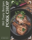 365 Tasty Pork Chop Recipes: An Inspiring Pork Chop Cookbook for You Cover Image