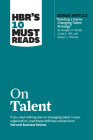 Hbr's 10 Must Reads on Talent (with Bonus Article Building a Game-Changing Talent Strategy by Douglas A. Ready, Linda A. Hill, and Robert J. Thomas) By Harvard Business Review, Marcus Buckingham, Ram Charan Cover Image