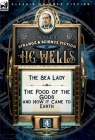 The Collected Strange & Science Fiction of H. G. Wells: Volume 4-The Sea Lady & The Food of the Gods and How it Came to Earth By H. G. Wells Cover Image