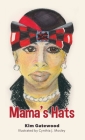 Mama's Hats By Kim Gatewood, Cynthia J. Jacksonville Ar Mosley (Illustrator), Tammie J. Killeen Tx Rhodes (Editor) Cover Image