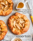Dessert Essentials: An Easy Dessert Cookbook with Delicious Dessert Recipes (2nd Edition) By Booksumo Press Cover Image