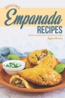Enticing Empanada Recipes: Soothe Your Empanada Cravings at Home! By Heston Brown Cover Image