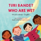 Who Are We? (Kinyarwanda-English): Turi bande? By Anneke Forzani, Maria Russo (Illustrator), Jean Marie Vianney Munyabugingo (Translator) Cover Image
