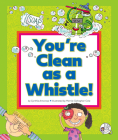 You're Clean as a Whistle!: (And Other Silly Sayings) By Cynthia Amoroso, Mernie Gallagher-Cole (Illustrator) Cover Image