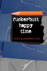Fuckerbutt Happy Time By Misti Rainwater-Lites Cover Image