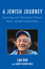 A Jewish Journey: Surviving and Thriving in Poland, Israel, and the United States By Sam Ron, Caren Schnur Neile (With) Cover Image