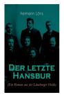 Der letzte Hansbur: Familiensaga (Ein Roman aus der Lüneburger Heide) Cover Image
