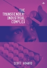The Transgender-Industrial Complex By Scott Howard Cover Image