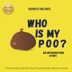 Who Is My Poo? By Blake Bear Kim Hampton-Smith (Contribution by), Andrew James Smith, Cheryl Anna Hampton Cover Image