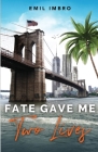 Fate Gave Me Two Lives By Emil Imbro Cover Image