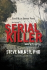 Good Night James Wood-the Story of a Serial Killer and His Wife: Inspired By Actual Events By Steve Milner, PhD LCSW, Stacey K. Eskelin (Editor) Cover Image