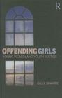 Offending Girls: Young Women and Youth Justice By Gilly Sharpe Cover Image