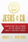 Jesus & Co.: Connecting the Lessons of The Gospel with Today's Business World By Dr. Bruce L. Hartman Cover Image