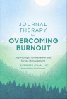 Journal Therapy for Overcoming Burnout: 366 Prompts for Renewal and Stress Managementvolume 2 Cover Image