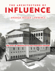 The Architecture of Influence: The Myth of Originality in the Twentieth Century By Amanda Reeser Lawrence Cover Image