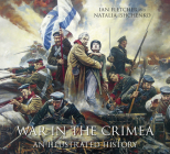 War in the Crimea: An Illustrated History By Ian Fletcher, Natalia Ishchenko Cover Image