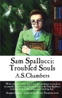 Sam Spallucci: Troubled Souls By A. S. Chambers Cover Image
