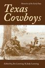 Texas Cowboys: Memories of the Early Days By James Lanning (Editor), Judy Lanning (Editor) Cover Image