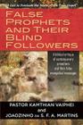 False Prophets and Their Blind Followers: A biblical critique of contemporary preachers and their false evangelical messages Cover Image