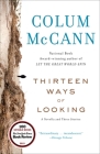 Thirteen Ways of Looking: A Novella and Three Stories By Colum McCann Cover Image