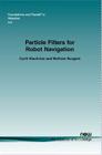 Particle Filters for Robot Navigation (Foundations and Trends(r) in Robotics #10) By Cyrill Stachniss, Wolfram Burgard Cover Image