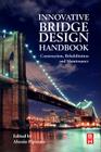 Innovative Bridge Design Handbook: Construction, Rehabilitation and Maintenance By Alessio Pipinato (Editor) Cover Image