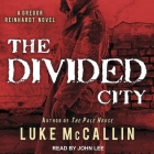 The Divided City (Gregor Reinhardt #3) By Luke McCallin, John Lee (Read by) Cover Image