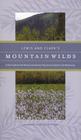 Lewis and Clark's Mountain Wilds: A Site Guide to the Plants and Animals They Encountered in the Bitterroots By Sharon A. Ritter Cover Image