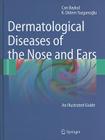 Dermatological Diseases of the Nose and Ears: An Illustrated Guide By Can Baykal, K. Didem Yazganoglu Cover Image
