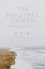 The Beautiful Unseen: A Memoir By Kyle Boelte Cover Image