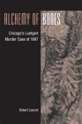 Alchemy of Bones: Chicago's Luetgert Murder Case of 1897 By Robert Loerzel Cover Image