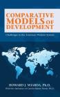 Comparative Models of Development: Challenges to the American-Western System By Howard J. Wiarda Cover Image