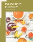 365 Creative Infant Baby Friendly Recipes: An Infant Baby Friendly Cookbook for Effortless Meals By Lisa Becnel Cover Image