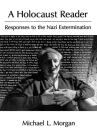 A Holocaust Reader: Responses to the Nazi Extermination By Michael L. Morgan (Editor) Cover Image