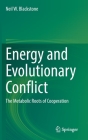 Energy and Evolutionary Conflict: The Metabolic Roots of Cooperation By Neil W. Blackstone Cover Image