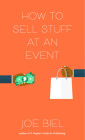 How to Sell Stuff at an Event (Good Life) By Joe Biel Cover Image