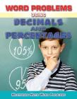 Word Problems Using Decimals and Percentages (Mastering Math Word Problems) By Zella Williams, Rebecca Wingard-Nelson Cover Image