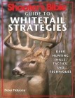 Shooter's Bible Guide to Whitetail Strategies: Deer Hunting Skills, Tactics, and Techniques By Peter J. Fiduccia Cover Image