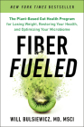Fiber Fueled: The Plant-Based Gut Health Program for Losing Weight, Restoring Your Health, and Optimizing Your Microbiome Cover Image