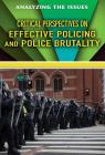 Critical Perspectives on Effective Policing and Police Brutality (Analyzing the Issues) By Cyndy Aleo (Editor) Cover Image