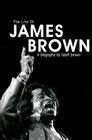 Life of James Brown: A Biography By Geoff Brown Cover Image