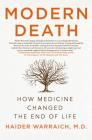 Modern Death: How Medicine Changed the End of Life Cover Image