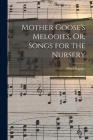 Mother Goose's Melodies, Or, Songs for the Nursery Cover Image