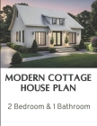 Modern Cottage House Plan: 2 Bedroom & 1 Bathroom: Complete Constructions Drawings By Ira Fernando Cover Image